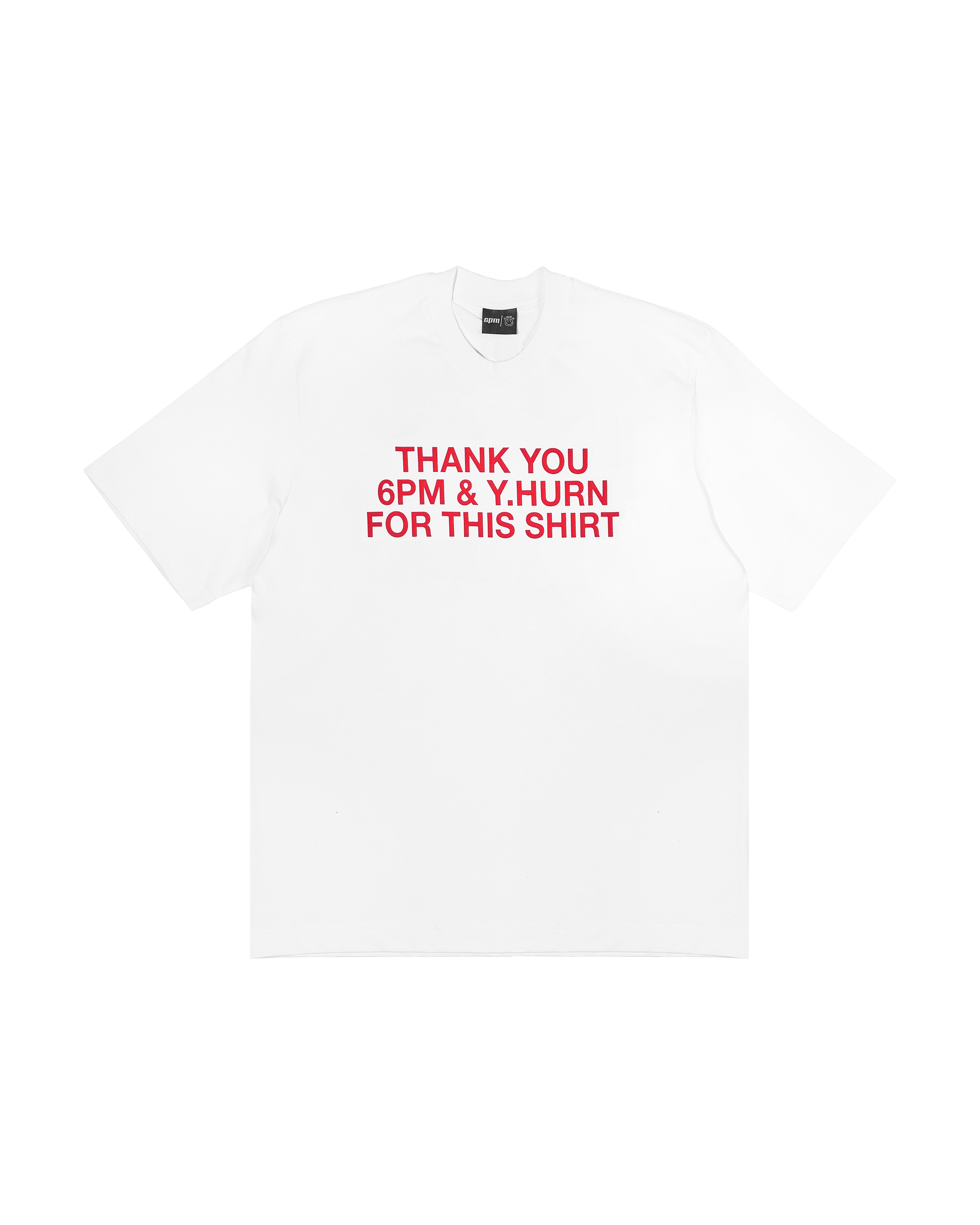 The THANK YOU T-SHIRT WHITE by 6PM is a plain white tee featuring bold red text on the front that says: THANK YOU 6PM & Y. HURN FOR THIS SHIRT.