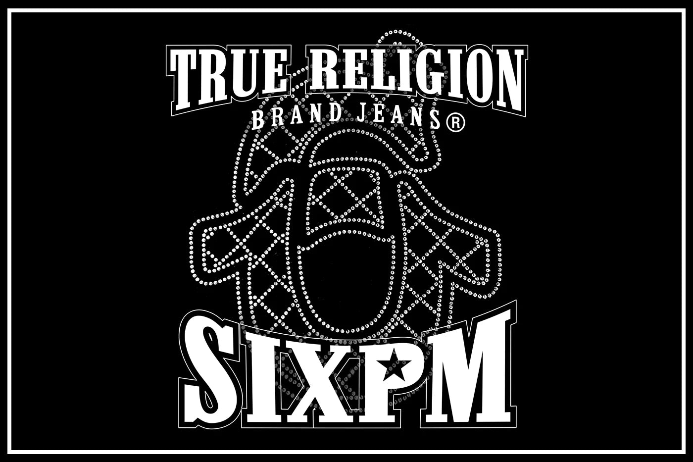 6PM X TRUE RELIGION